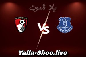 مشاهدة مباراة إيفرتون و بورنموث بث مباشر اليوم 2026-02-10 Yalla Shoot